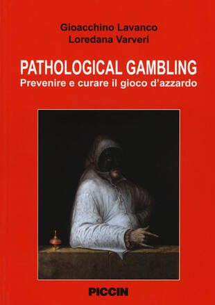 copertina Pathological gambling. Prevenire e curare il gioco d'azzardo