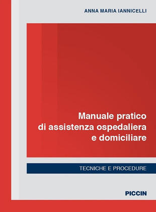 copertina Manuale pratico di assistenza ospedaliera e domiciliare. Tecniche e procedure