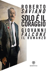 copertina Solo &egrave; il coraggio. Giovanni Falcone, il romanzo