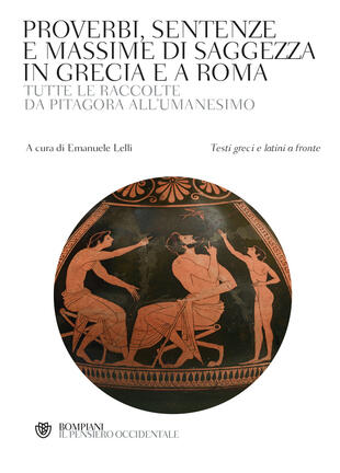 copertina Proverbi, sentenze e massime di saggezza in Grecia e a Roma. Tutte le raccolte da Pitagora all'Umanesimo. Con testi greci e latini a fronte