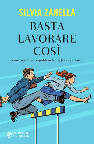 copertina Basta lavorare così. Come trovare un equilibrio felice tra vita e lavoro