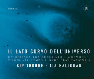 copertina Il lato curvo dell'universo. Un'odissea tra buchi neri, wormhole, viaggi nel tempo e onde gravitazionali