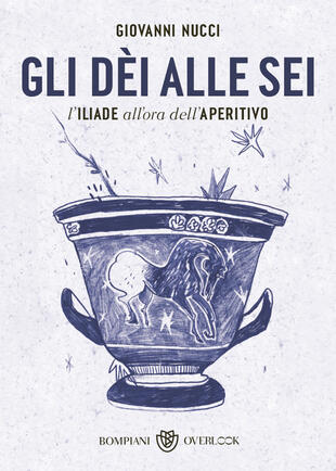 copertina Gli dèi alle sei. L'Iliade all'ora dell'aperitivo