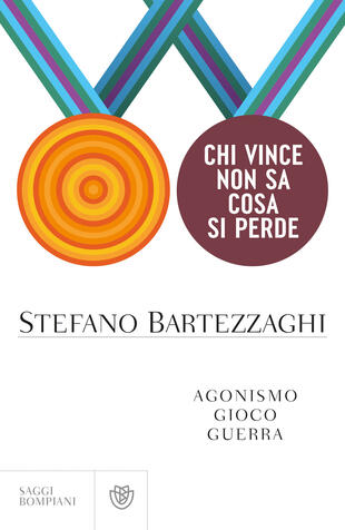 copertina Chi vince non sa cosa si perde. Agonismo. Gioco. Guerra