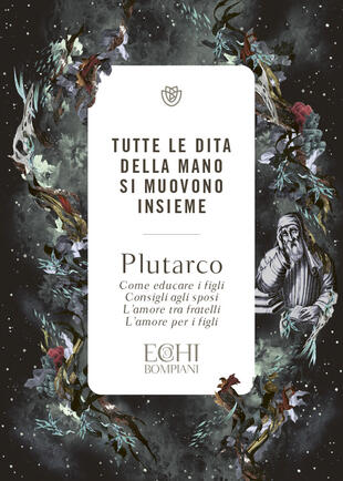 copertina Tutte le dita della mano si muovono insieme. Come educare i figli. Consigli agli sposi. L'amore tra fratelli. L'amore per i figli