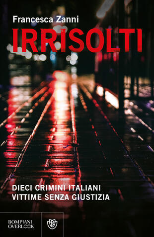 copertina Irrisolti. Dieci crimini italiani, vittime senza giustizia