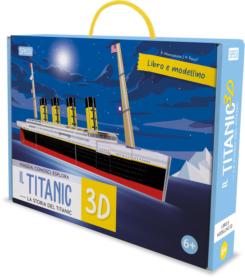 Titanic 3D. La storia del Titanic. Viaggia, conosci, esplora. Ediz. a  colori. Con modellino 3D di Facci Valentina - Il Libraio