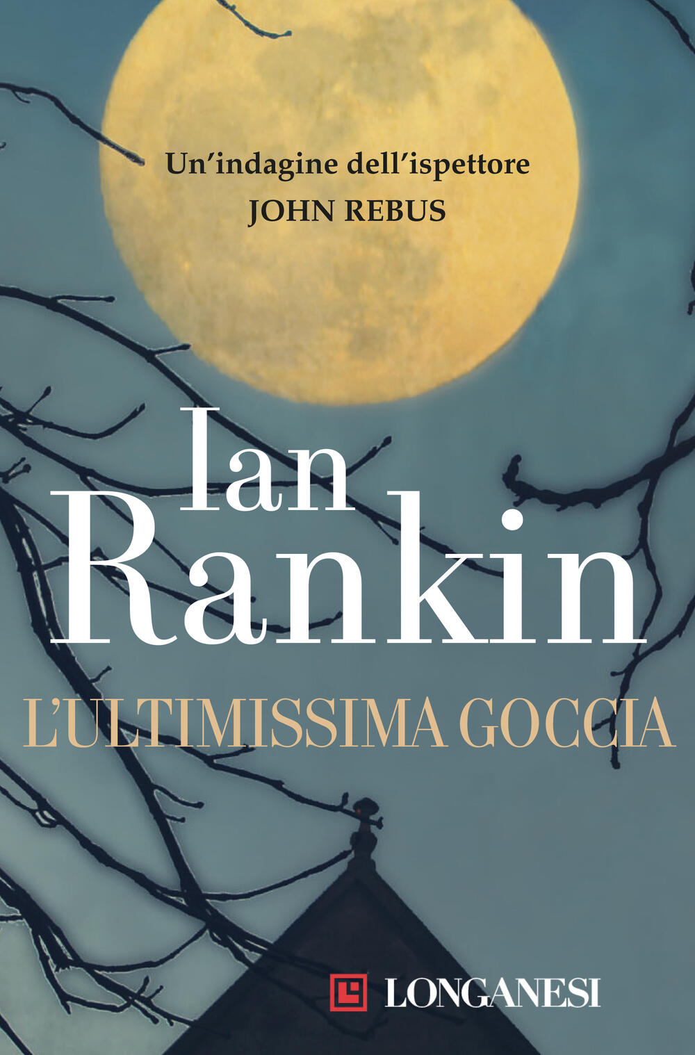 L'ultimissima goccia di Ian Rankin - ebook - Longanesi Thriller - Il  Libraio