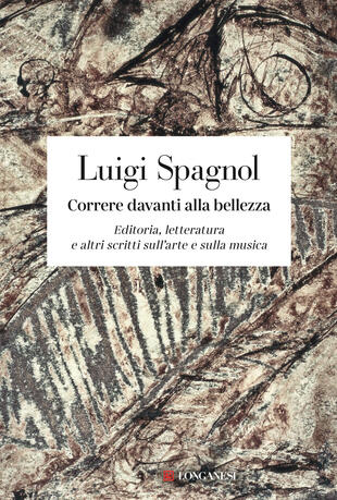 LibLive-Formidabili Passioni: "Correre davanti alla bellezza" di Luigi Spagnol