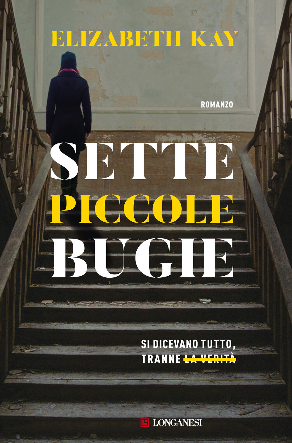 Sette piccole bugie di Elizabeth Kay - ebook - Longanesi Thriller - Il  Libraio