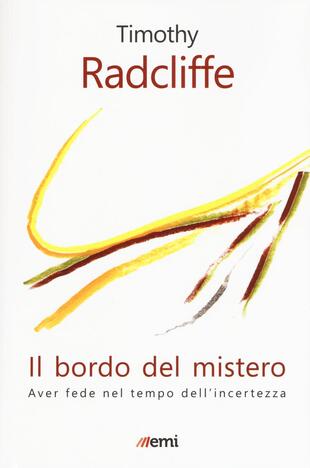 copertina Il bordo del mistero. Aver fede nel tempo dell'incertezza