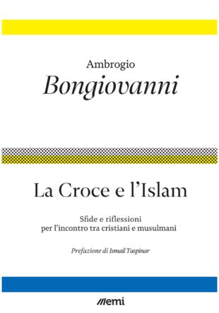 copertina La croce e l'islam. Riflessioni e sfide per l'incontro