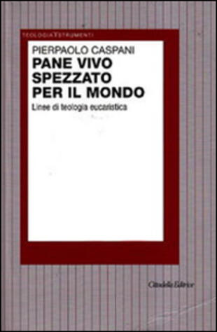 copertina Pane vivo spezzato per il mondo. Linee di teologia eucaristica