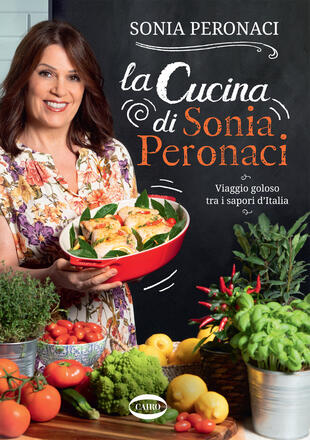 copertina La cucina di Sonia Peronaci. Viaggio goloso tra i sapori d'Italia