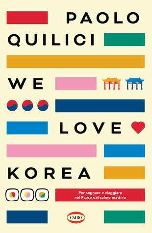 copertina We love Korea. Per sognare e viaggiare nel paese del calmo mattimo
