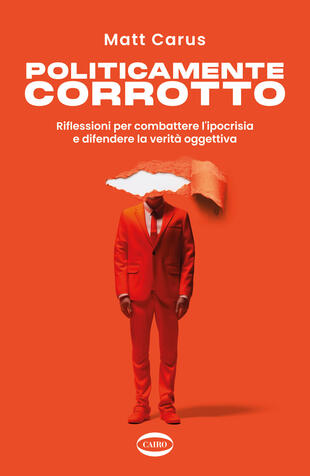 copertina Politicamente corrotto. Riflessioni per combattere l'ipocrisia e difendere la verità oggettiva