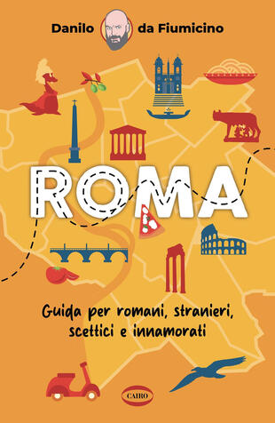 copertina Roma. Guida per romani, stranieri, scettici e innamorati