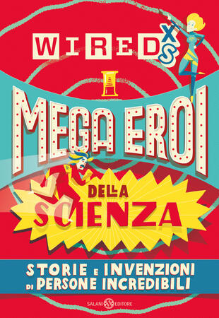 copertina WIRED XS - Mega eroi della scienza