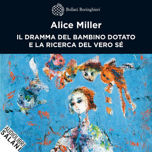 copertina Il dramma del bambino dotato e la ricerca del vero sé