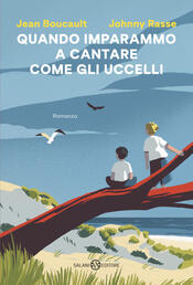 copertina Quando imparammo a cantare come gli uccelli