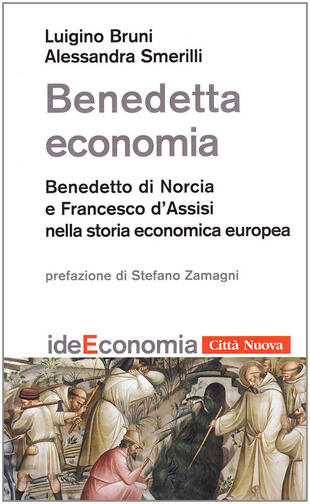 copertina Benedetta economia. Benedetto di Norcia e Francesco d'Assisi nella storia economica europea