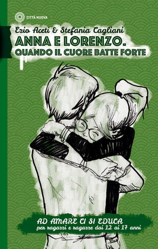 copertina Ad amare ci si educa. Anna e Lorenzo. Quando il cuore batte forte. Per ragazze e ragazzi dai 12 ai 17 anni