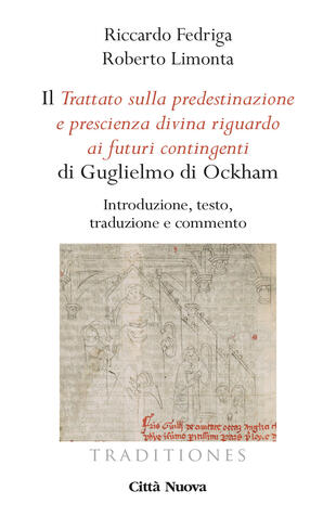 copertina Il «Trattato sulla predestinazione e prescienza divina riguardo ai futuri contingenti» di Guglielmo di Ockham. Introduzione, testo, traduzione e commento
