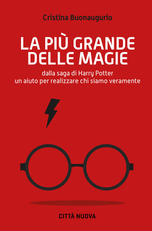 copertina La più grande delle magie. Dalla saga di Harry Potter un aiuto per realizzare chi siamo veramente