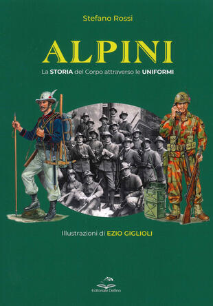 copertina Alpini. La storia del Corpo attraverso le uniformi. Ediz. illustrata
