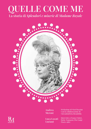 copertina Quelle come me. La storia di Splendori e miserie di Madame Royale