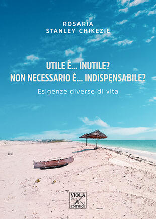 copertina Utile è... inutile? Non necessario è... indispensabile? Esigenze diverse di vita