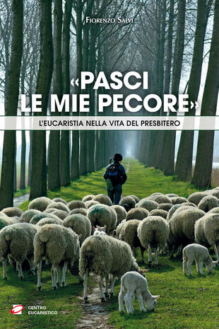 copertina «Pasci le mie pecore». L'Eucaristia nella vita del presbitero