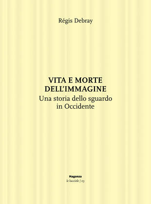 copertina Vita e morte dell'immagine. Una storia dello sguardo in Occidente