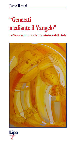copertina &laquo;Generati mediante il Vangelo&raquo;. Le Sacre Scritture e la trasmissione della fede