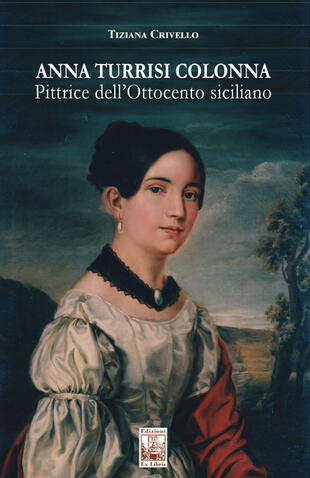 copertina Anna Turrisi Colonna. Pittrice dell'Ottocento siciliano