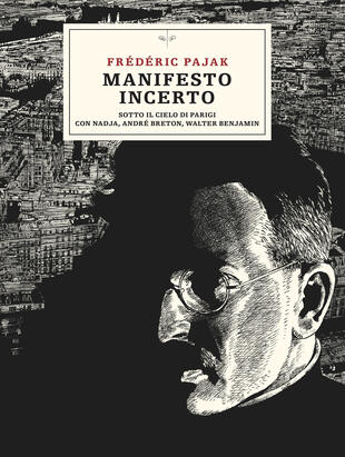 copertina Manifesto incerto. Sotto il cielo di Parigi con Nadja, André Breton, Walter Benjamin