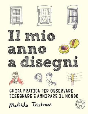 copertina Il mio anno a disegni. Guida pratica per osservare disegnare e ammirare il mondo