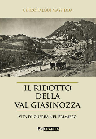 copertina Il ridotto della val Giasinozza. Vita di guerra nel Primiero. Con CD-Audio