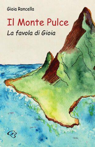 copertina Il monte Pulce. La favola di Gioia. Ediz. illustrata