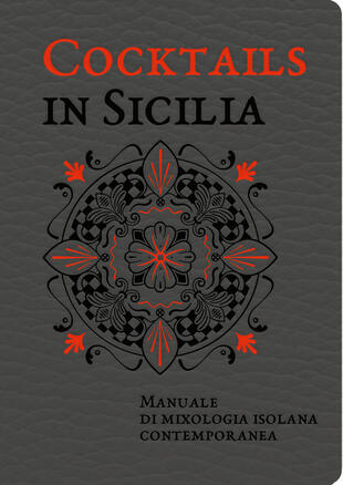 copertina Cocktails in Sicilia. Manuale di mixologia isolana contemporanea