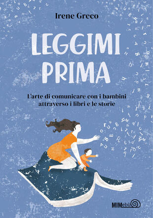 copertina Leggimi prima. L'arte di comunicare con i bambini attraverso i libri e le storie