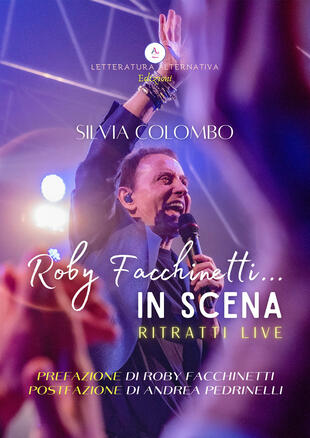 copertina Roby Facchinetti... in scena. Ritratti live. Ediz. illustrata