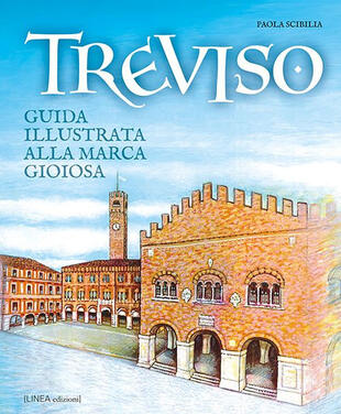 copertina Treviso. Guida illustrata alla Marca gioiosa