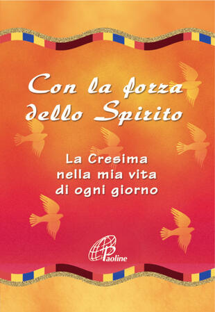 copertina Con la forza dello Spirito. La Cresima nella mia vita di ogni giorno