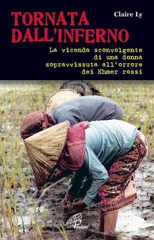 copertina Tornata dall'inferno. La vicenda sconvolgente di una donna sopravvissuta all'orrore dei Khmer rossi