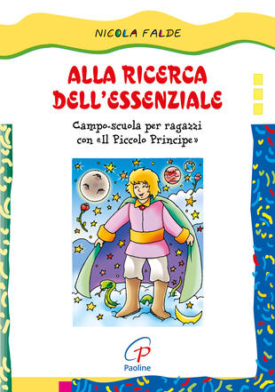 copertina Alla ricerca dell'essenziale. Campo scuola per ragazzi con Il piccolo principe