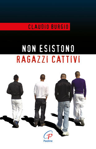 copertina Non esistono ragazzi cattivi. Esperienze educative di un prete al Beccaria di Milano