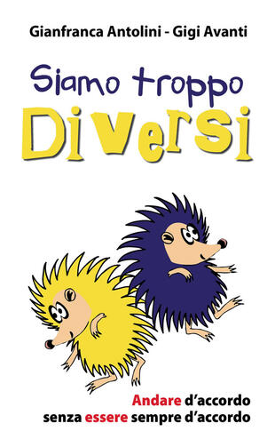 copertina Siamo troppo diversi. Andare d'accordo senza essere sempre d'accordo