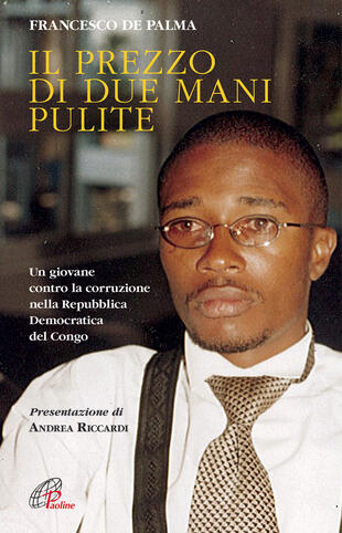 copertina Il prezzo di due mani pulite. Un giovane contro la corruzione nella Repubblica Democratica del Congo
