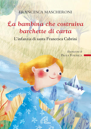 copertina La bambina che costruiva barchette di carta. L'infanzia di santa Francesca Cabrini
